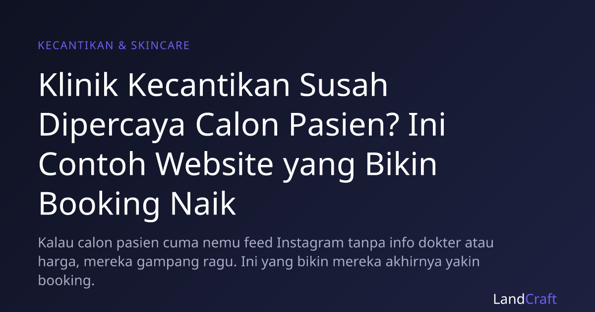 Klinik Kecantikan Susah Dipercaya Calon Pasien? Ini Contoh Website yang Bikin Booking Naik